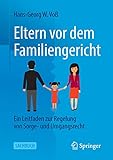 Eltern vor dem Familiengericht: Ein Leitfaden zur Regelung von Sorge- und Umgangsrecht