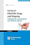 Handbuch Elterliche Sorge und Umgang: Pädagogische, psychologische und rechtliche Aspekte