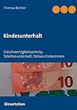 Kindesunterhalt: Gleichwertigkeitsprinzip, Berechnung, Mindestbedarf, Tabellenunterhalt,...