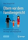 Eltern vor dem Familiengericht: Ein Leitfaden zur Regelung von Sorge- und Umgangsrecht