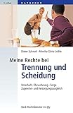 Meine Rechte bei Trennung und Scheidung: Unterhalt, Ehewohnung, Sorge, Zugewinn- und...