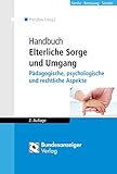 Handbuch Elterliche Sorge und Umgang: Pädagogische, psychologische und rechtliche Aspekte