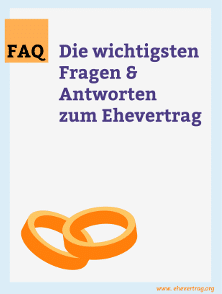 Das FAQ zum Ehevertrag als kostenloser Download.